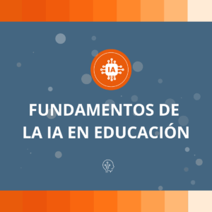Curso de Fundamentos de la IA en Educación